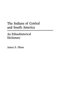 The Indians of Central and South America - James S. Olson