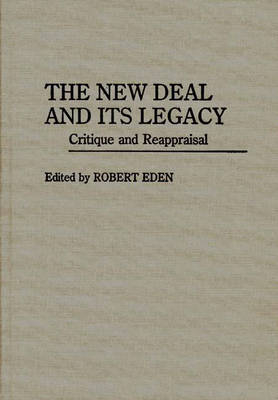 The New Deal and Its Legacy - Robert Eden