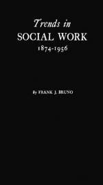 Trends in Social Work, 1874-1956 - Frank J. Bruno