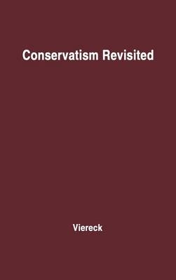 Conservatism Revisited. - Peter Viereck