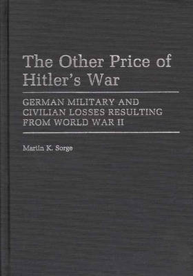 The Other Price of Hitler's War - Martin K. Sorge