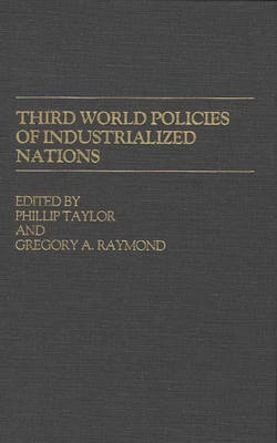 Third World Policies of Industrialized Nations - Gregory A. Raymond; Phillip Taylor