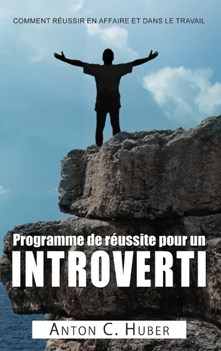 Programme de réussite pour un introverti - Anton C. Huber