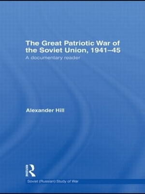The Great Patriotic War of the Soviet Union, 1941-45 - Alexander Hill
