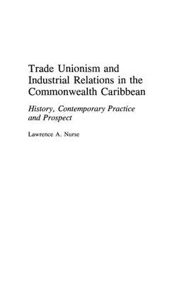 Trade Unionism and Industrial Relations in the Commonwealth Caribbean - Lawrence Nurse