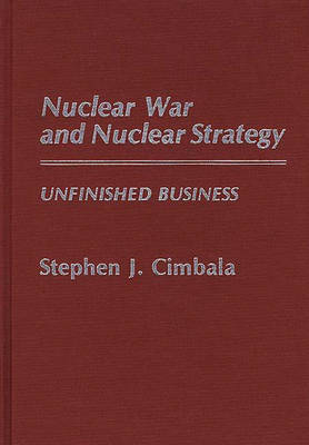 Nuclear War and Nuclear Strategy - Stephen J. Cimbala