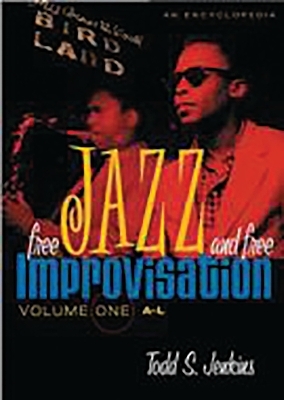 Free Jazz and Free Improvisation [2 volumes] - Todd S. Jenkins