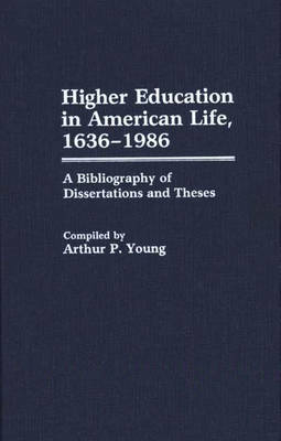 Higher Education in American Life, 1636-1986 - Arthur P. Young