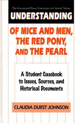 Understanding Of Mice and Men, The Red Pony and The Pearl - Claudia Durst Johnson