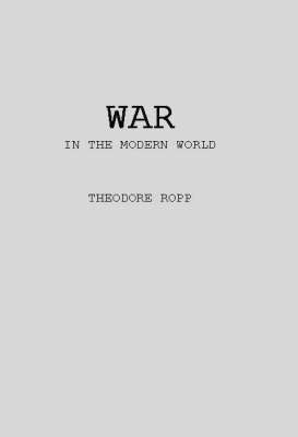 War in the Modern World - T. Ropp