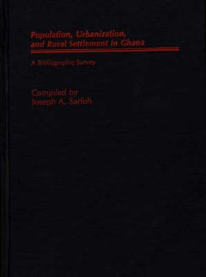 Populations, Urbanization, and Rural Settlement in Ghana - Joseph A. Sarfoh
