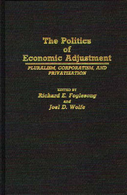 The Politics of Economic Adjustment - Richard E. Foglesong; Joel Wolfe