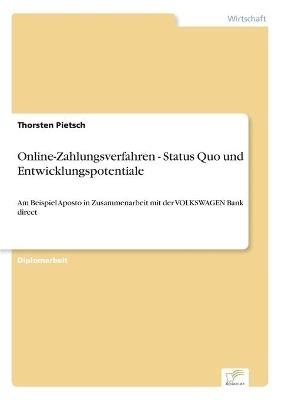 Online-Zahlungsverfahren - Status Quo und Entwicklungspotentiale - Thorsten Pietsch