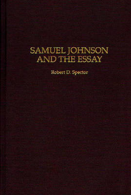 Samuel Johnson and the Essay - Robert D. Spector