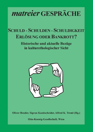 Schuld - Schulden - Schuldigkeit - Oliver Bender; Sigrun Kanitscheider; Alfred K. Treml