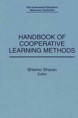 Handbook of Cooperative Learning Methods - Hanna Shachar; Shlomo Sharan