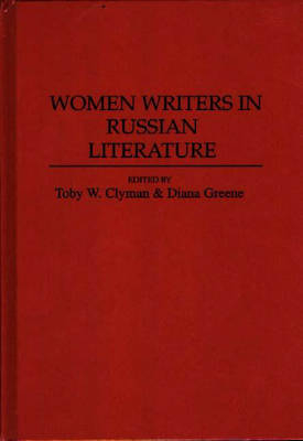 Women Writers in Russian Literature - Toby W. Clyman; Diana Greene