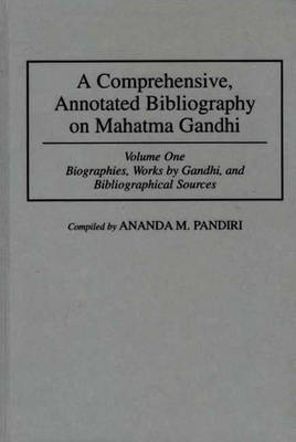 A Comprehensive, Annotated Bibliography on Mahatma Gandhi - Ananda M. Pandiri