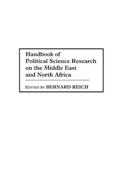 Handbook of Political Science Research on the Middle East and North Africa - Bernard Reich