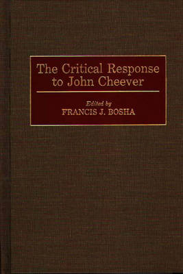 The Critical Response to John Cheever - Francis J. Bosha