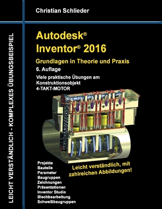 Autodesk Inventor 2016 - Grundlagen in Theorie und Praxis - Christian Schlieder