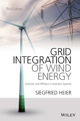Grid Integration of Wind Energy ? Onshore and Offshore Conversion Systems 3e - S Heier