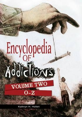 Encyclopedia of Addictions [2 volumes] - Kathryn H. Hollen