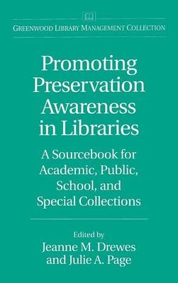 Promoting Preservation Awareness in Libraries - Jeanne M. Drewes; Julie Page