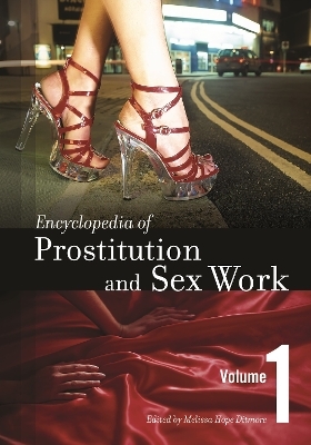 Encyclopedia of Prostitution and Sex Work [2 volumes] - Melissa Hope Ditmore