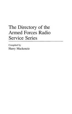 The Directory of the Armed Forces Radio Service Series - Harry Mackenzie