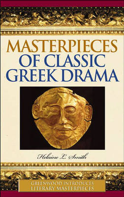 Masterpieces of Classic Greek Drama - Helaine Smith