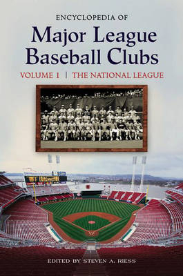 Encyclopedia of Major League Baseball Clubs [2 volumes] - Steven Riess