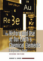 The History and Use of Our Earth's Chemical Elements - Robert E. Krebs
