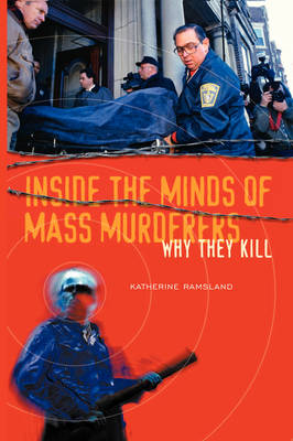 Inside the Minds of Mass Murderers - Katherine Ramsland