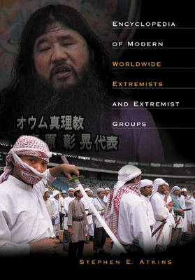 Encyclopedia of Modern Worldwide Extremists and Extremist Groups - Stephen E. Atkins