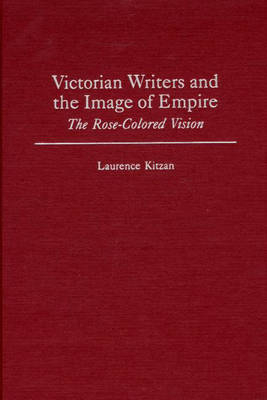 Victorian Writers and the Image of Empire - Laurence Kitzan