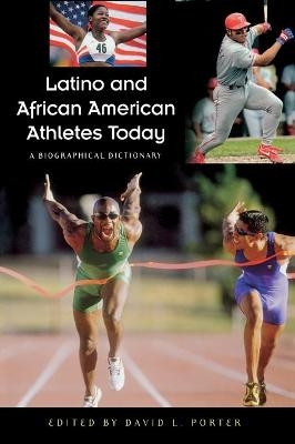 Latino and African American Athletes Today - David L. Porter