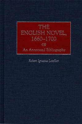 The English Novel, 1660-1700 - Robert Letellier