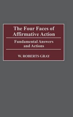 The Four Faces of Affirmative Action - W. Robert Gray