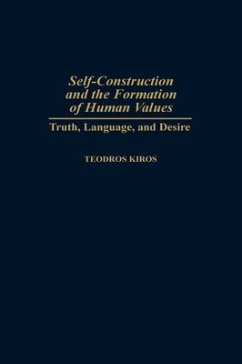 Self-Construction and the Formation of Human Values - Teodros Kiros