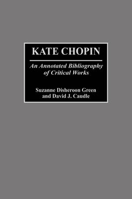 Kate Chopin - David J. Caudle; Suzanne Disheroon-Green
