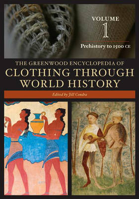 The Greenwood Encyclopedia of Clothing through World History [3 volumes] - Jill Condra