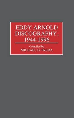 Eddy Arnold Discography, 1944-1996 - Michael D. Freda