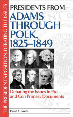 Presidents from Adams through Polk, 1825-1849 - David A. Smith
