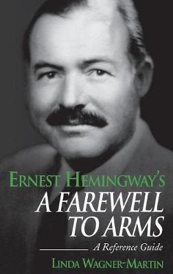 Ernest Hemingway's A Farewell to Arms - Linda Wagner-Martin