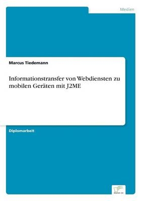 Informationstransfer von Webdiensten zu mobilen Geräten mit J2ME - Marcus Tiedemann
