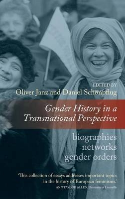 Gender History in a Transnational Perspective - Oliver Janz; Daniel Schönpflug