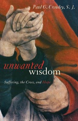 Unwanted Wisdom - Paul G. S. J. Crowley