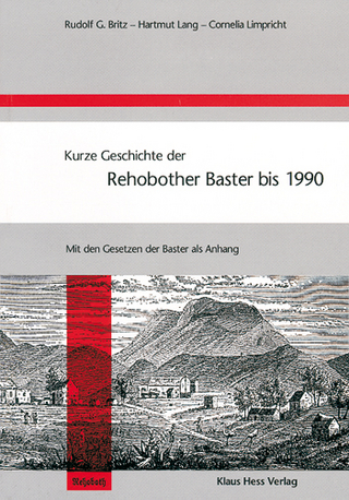 Kurze Geschichte der Rehobother Baster bis 1990 - Rudolf G Britz; Hartmut Lang; Cornelia Limpricht