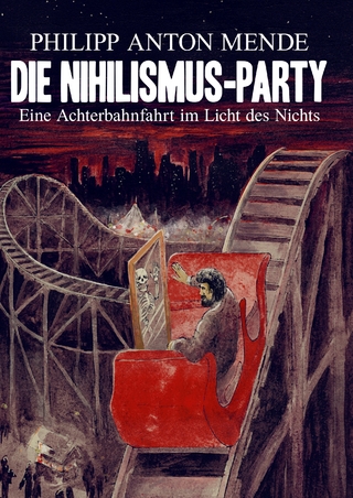 Die Nihilismus-Party - Philipp Anton Mende